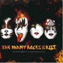 The Many Faces Of Kiss: A Journey Through The Inner World Of Kiss