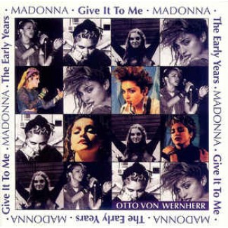 The Early Years: Give It To Me