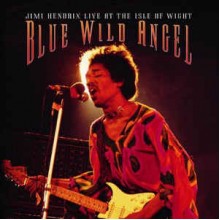 Blue Wild Angel: Jimi Hendrix Live At The Isle Of Wight