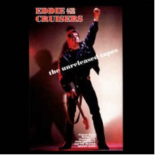 Eddie And The Cruisers: The Unreleased Tapes