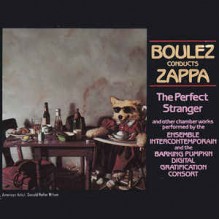 The Perfect Stranger: Boulez Conducts  Zappa