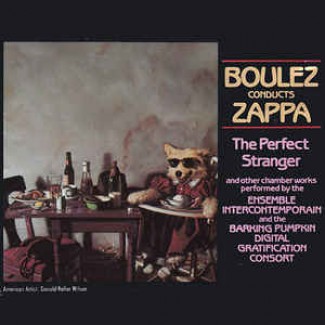 The Perfect Stranger: Boulez Conducts  Zappa