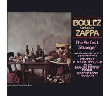 The Perfect Stranger: Boulez Conducts  Zappa