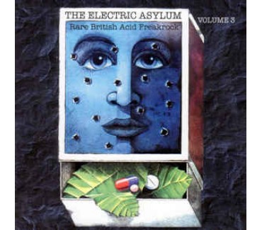 The Electric Asylum Volume 3 (Rare British Acid Freakrock)