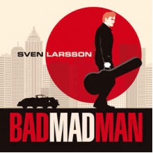 Bad Mad Man