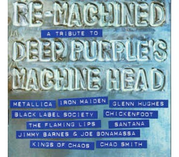 Re-Machined A Tribute To Deep Purple's Machine Head