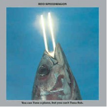 You Can Tune A Piano, But You Can't Tuna Fish