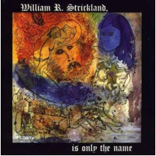 William R. Strickland, Is Only The Name