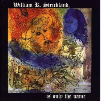 William R. Strickland, Is Only The Name