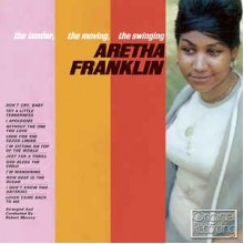 The Tender, The Moving, The Swinging Aretha Franklin