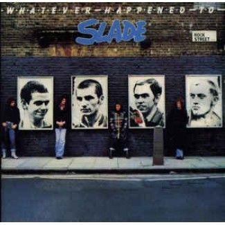 Whatever Happened To Slade