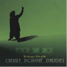 Zoot Suit Riot: The Swingin' Hits Of The Cherry Poppin' Daddies
