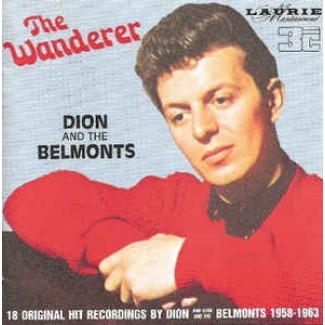 The Wanderer: 18 Original Hit Recordings by Dion and Dion and the Belmonts 1958-1963