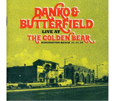 Danko & Butterfield Live At The Golden Bear Huntington Beach 21.11.78