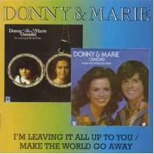 I'm Leaving It All Up To You / Make The World Go Away