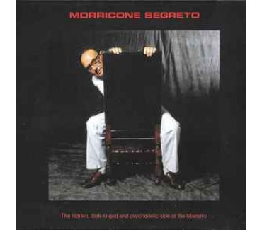 Morricone Segreto: The Hidden, Dark-Tinged And Psychedelic Side Of The Maestro