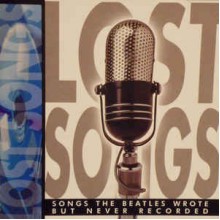 Lost Songs: Songs The Beatles Wrote But Never Recorded