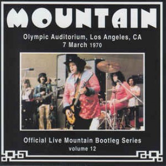 Olympic Auditorium, Los Angeles, CA 1970:  
Official Live Mountain Bootleg Series – Volume 12