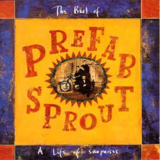 The Best Of Prefab Sprout: A Life Of Surprises