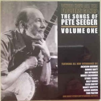 Where Have All The Flowers Gone? The Songs Of Pete Seeger - Volume One