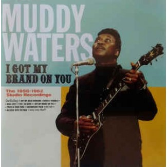 I Got My Brand On You - The 1956-1962 Studio Recordings