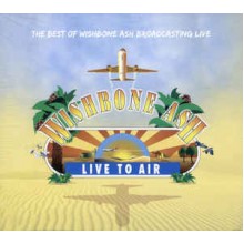 The Best Of Wishbone Ash Broadcasting Live: Live To Air