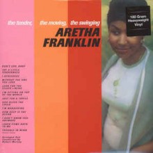 The Tender, The Moving, The Swinging Aretha Franklin