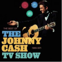 The Best Of The Johnny Cash TV Show: 1969-1971