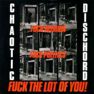 Fuck Religion, Fuck Politics, Fuck The Lot Of You!