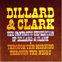 The Fantastic Expedition Of Dillard & Clark & Through The Morning Through The Night