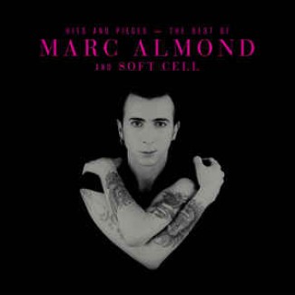 Hits And Pieces - The Best Of Marc Almond And Soft Cell