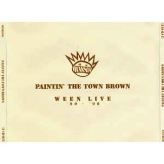 Paintin' The Town Brown: Ween Live '90-'98