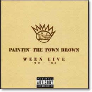 Paintin' The Town Brown Ween Live '90 - ' 98
