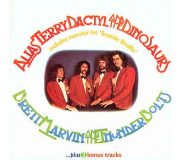 Alias Terry Dactyl & The Dinosaurs ...Plus