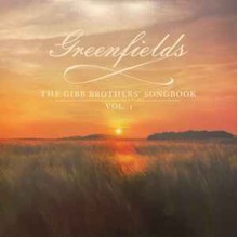 Greenfields: The Gibb Brothers' Songbook Vol. 1