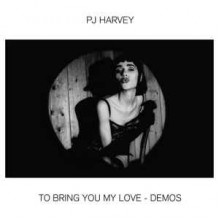 To Bring You My Love - Demos